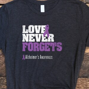 Alzheimer's Shirt, Love Never Forgets, Alzheimer's Awareness Shirt, ALZ Awareness, ALZ Shirt
