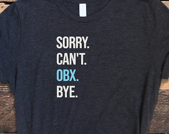 Outer Banks Shirt, OBX Shirt, Sorry Can't OBX Bye Shirt, OBX North Carolina Tee, Outer Banks T Shirt