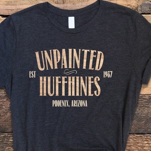 Unpainted Huffhines Shir, Funny Movie Shirt, Unpainted Arizona Shirt, Gift For Movie Buffs