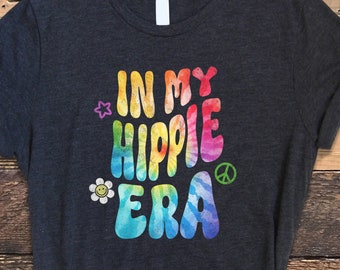 In My Hippie Era Shirt, Super Soft Bella Canvas T-Shirt, Retro Hippie Shirt, Distressed Hippie Shirt, Tie Dye Shirt, In My Era Shirt