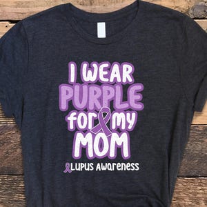 Lupus Shirt, I Wear Purple For My Mom Shirt, Lupus Awareness Shirt, Lupus Support Tee, SLE Shirt, Lupus Tee