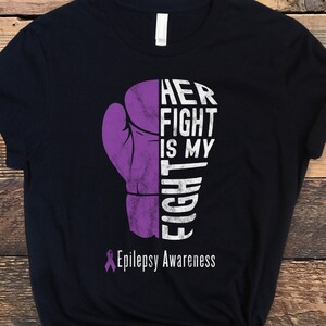 Epilepsy Shirt, Her Fight Is My Fight Shirt, Epilepsy Awareness Shirt, Epilepsy Awareness, Distressed Epilepsy Shirt, Epilepsy Tee