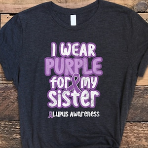 Lupus Shirt, I Wear Purple For My Sister, Lupus Awareness Shirt, Lupus Support Tee, SLE Shirt, Lupus Tee