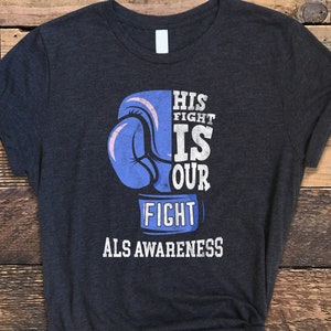 ALS Shirt, His Fight Is Our Fight Shirt, ALS Awareness Shirt, ALS Awareness, als Family Support Shirt