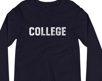 COLLEGE Long Sleeve Shirt, Funny College Shirt, Distressed College Shirt, Generic College Shirt