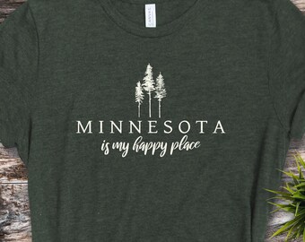 Minnesota Shirt, MN Shirt, Distressed Minnesota Shirt, Minnesota Travel Gift, Minnesote Is My Happy Place, Minnesota Pine Trees Shirt