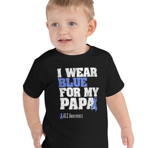 ALS Shirt, Toddler I Wear Blue For My Papa Shirt, ALS Awareness Shirt, ALS Awareness