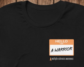 MS Shirt, Hello I Am A Warrior Shirt, Multiple Sclerosis Awareness Shirt, MS Awareness, Multiple Sclerosis
