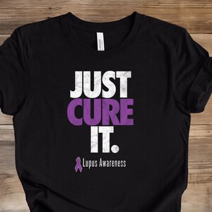 Lupus Shirt, Lupus Just Cure It Shirt, Lupus Awareness Shirt, Lupus Support Tee, SLE Shirt, Lupus Tee