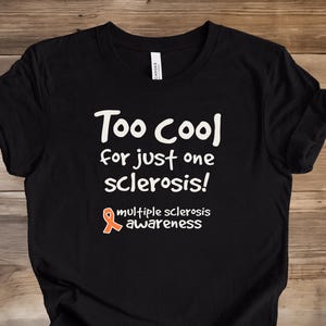 MS Shirt, Multiple Sclerosis Tee, Multiple Sclerosis Shirt, MS Gifts, Too Cool Multiple Sclerosis , Multiple Sclerosis Awareness Tee, MS Tee