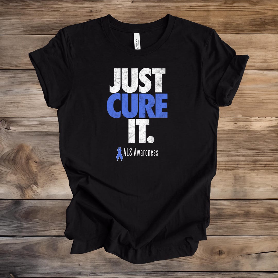 ALS Shirt, Just Cure It Shirt, ALS Awareness Shirt, ALS Shirt, Just ...