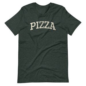 PIZZA, Distressed Funny T-Shirt, Super Soft Bella Canvas Unisex Short Sleeve T-Shirt, Varsity Shirt, Great Gift Idea For Pizza Lovers Heather Forest