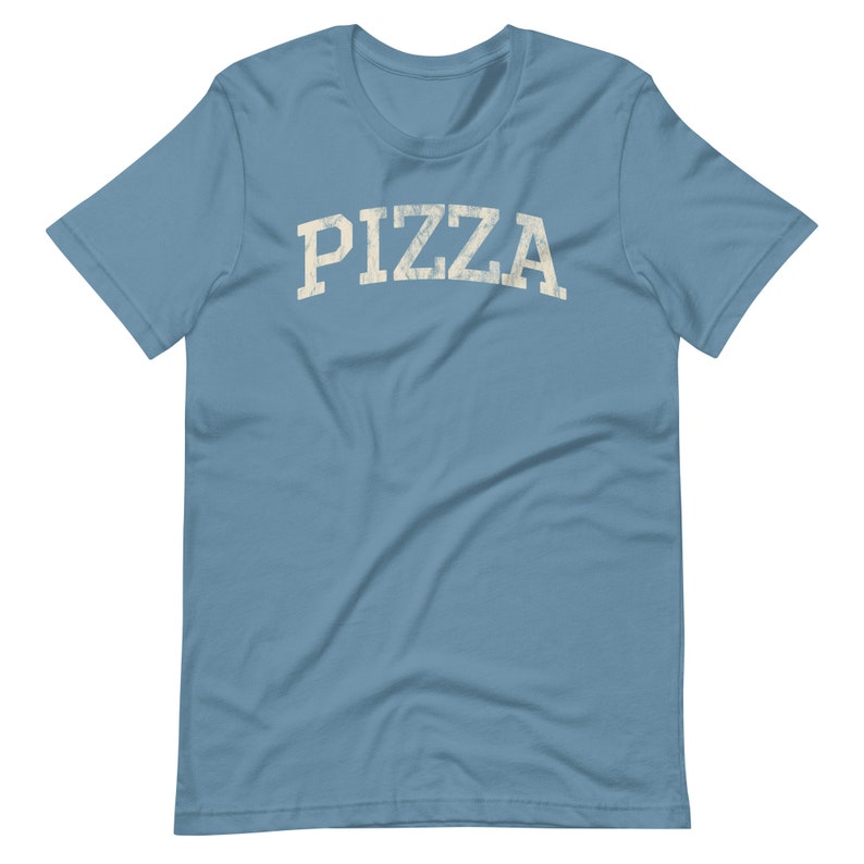 PIZZA, Distressed Funny T-Shirt, Super Soft Bella Canvas Unisex Short Sleeve T-Shirt, Varsity Shirt, Great Gift Idea For Pizza Lovers Steel Blue