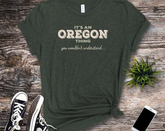 Oregon Shirt, Super Soft Bella Canvas Unisex T-Shirt, It's An Oregon Thing, Distressed Oregon Shirt, Oregon Tee, OR Shirt