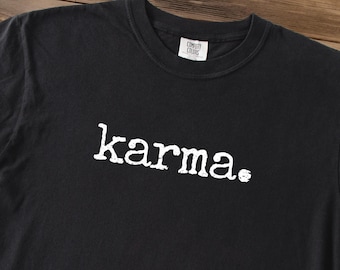 Karma Shirt, Distressed Karma Shirt, Comfort Colors Karma Shirt, Minimalist Text Only Shirt, Karma Gift