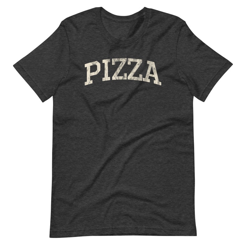 PIZZA, Distressed Funny T-Shirt, Super Soft Bella Canvas Unisex Short Sleeve T-Shirt, Varsity Shirt, Great Gift Idea For Pizza Lovers Dark Grey Heather