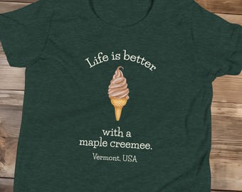Life Is Better With A Maple Creemee Shirt, Bella Canvas Unisex Youth Tee, Vermont Creemee Shirt, Creemee Tshirt, Vermont Creemee Tee