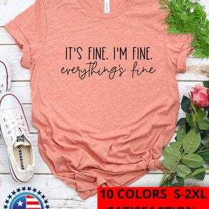 It&#39;s Fine I&#39;m Fine Everything&#39;s Fine Shirt, Everything is Fine Shirt, Introvert, Sarcasm Shirt, Funny Women Shirt, Mental Shirt