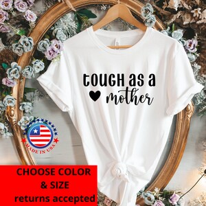Tough as a Mother, Mothers day shirt, Mom Shirt, Mom T-Shirt, Mommy Shirt, Mother&#39;s Day Gift, Mama