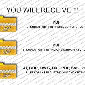 May include: Image with the text "YOU WILL RECEIVE !!!" and three yellow folders with zippers labeled "ZIP". The text includes "PDF STENCILS FOR PRINTING ON LETTER SHEETS", "PDF STENCILS FOR PRINTING ON STANDART A4 SHEETS", and "AI, CDR, DWG, DXF, PDF, SVG, PNG FILES FOR LASER CUTTING AND CNC CUTTING".