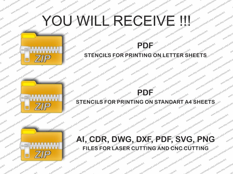 May include: Image with the text "YOU WILL RECEIVE !!!" and three yellow folders with zippers labeled "ZIP". The text includes "PDF STENCILS FOR PRINTING ON LETTER SHEETS", "PDF STENCILS FOR PRINTING ON STANDART A4 SHEETS", and "AI, CDR, DWG, DXF, PDF, SVG, PNG FILES FOR LASER CUTTING AND CNC CUTTING".