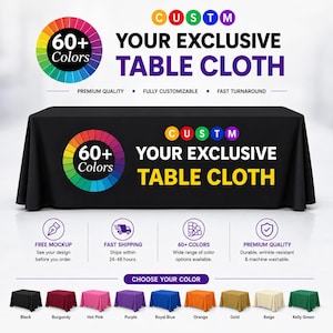 May include: A black rectangular table cloth featuring a colorful circular graphic with the text 60+ Colors and the words YOUR EXCLUSIVE TABLE CLOTH. Below, a row of smaller table cloths in black, burgundy, hot pink, purple, blue, orange, gold, beige, and green.
