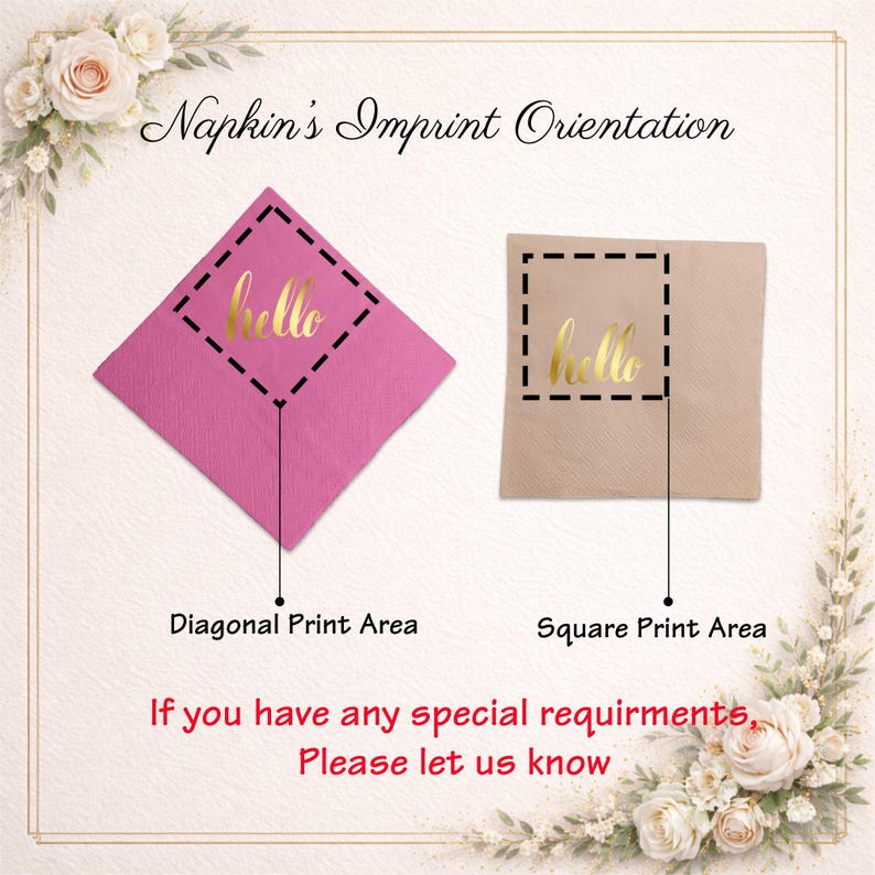 May include: A diagram showing napkin imprint orientation with a pink diamond-shaped napkin and a beige square napkin, both featuring the gold text hello. Labels indicate Diagonal Print Area and Square Print Area, with text stating Napkin's Imprint Orientation and If you have any special requirments, Please let us know.