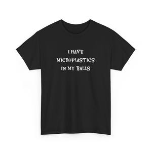 I Have Microplastics in my Balls Funny Cat Meme T-shirt, Gift for Woman, Ironic Cats Shirt, Stupid Silly Gifts, Goofy Ahh Cat Tee Shirt Gift