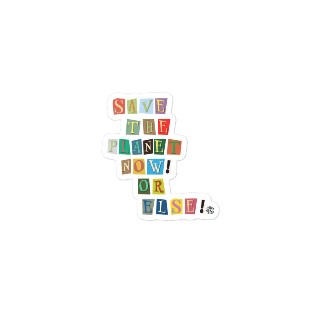 Save the Planet OR ELSE Ransom Letter Environmentalism Sticker by Be an ...