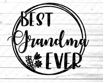 Best Grandma Ever SVG - Happy Mother's day SVG - Grandma SVG - Mimi svg - Nana dxf - Best Grandma Ever Shirt - Grandma Gift Svg -Granny Life