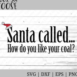 Babbo Natale ha chiamato SVG come prendi il tuo carbone SVG - Babbo Natale PNG - Funny Christmas svg - Naughty or Nice Svg - Santa Coal Svg - Saint Nicholas