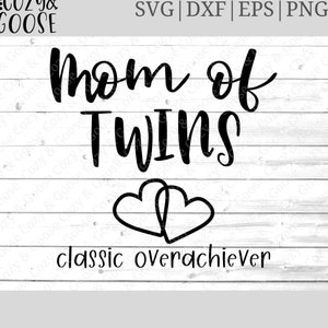 Mamá de gemelos SVG - Classic Overachiever SVG - Gemelos divertidos Svg - IVF Svg - Twin Life Svg - Mom Life Svg - Twin Mom Life Svg - Ivf Success Svg