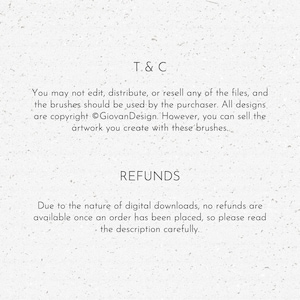 Peut inclure: Texte sur un fond blanc avec l'en-t&ecirc;te "T & C" et "REMBOURSEMENTS". Le texte se lit comme suit : "Vous ne pouvez pas modifier, distribuer ou revendre les fichiers, et les pinceaux doivent &ecirc;tre utilis&eacute;s par l'acheteur. Tous les designs sont prot&eacute;g&eacute;s par le droit d'auteur &copy;GiovanDesign. Cependant, vous pouvez vendre les &oelig;uvres d'art que vous cr&eacute;ez avec ces pinceaux. En raison de la nature des t&eacute;l&eacute;chargements num&eacute;riques, aucun remboursement n'est possible une fois une commande pass&eacute;e, veuillez donc lire attentivement la description."