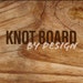 Knot Board by Design