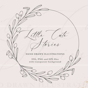 May include: A black and white hand-drawn illustration of a wreath with leaves and berries. The wreath surrounds a circle with the text "Little Cute Stories" and the words "HAND DRAWN ILLUSTRATIONS SVG, PNG and EPS files with transparent background".
