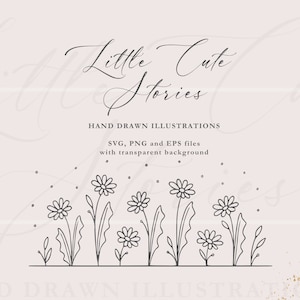 May include: A black and white line drawing of a row of daisies with stems and leaves. The text "Little Cute Stories" and "HAND DRAWN ILLUSTRATIONS" is above the flowers. The text "SVG, PNG and EPS files with transparent background" is below the flowers.