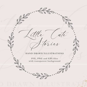 May include: A black and white illustration of a wreath with leaves and the text "Little Cute Stories" and "HAND DRAWN ILLUSTRATIONS SVG, PNG and EPS files with transparent background".
