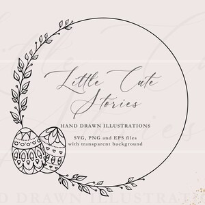 May include: A black and white illustration featuring a circular frame with two decorated Easter eggs and leafy branches. The text "Little Cute Stories" is written in cursive, with additional text below indicating "HAND DRAWN ILLUSTRATIONS" and file types.