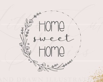 Hogar, dulce hogar Archivos SVG EPS y PNG / Corona floral dibujada a mano / Monograma del hogar / Signo de decoración del hogar / Archivos vectoriales / Descarga inmediata