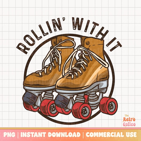 Retro Rollin' With It Png, Retro Roller Skates Style Png, Retro Style Png, Retro Style Png, Shirt Design Download, Digital Download