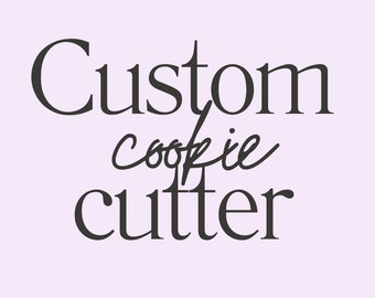 Custom Shape Cookie Cutter