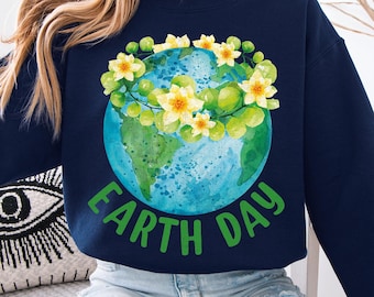 Earth Day Everyday,  Nature Activist Sweatshirt, Earth Day Teacher, Eco Friendly Shirt, Happy Earth Day Shirt, Nature Lover Sweatshirt