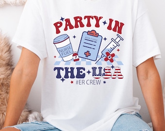 4th of July Nurse T-Shirt, Emergency Room Nurse Tee, Party In The USA Nurse Shirt, ER Crew Shirt, American Fourth of July Nurse Shirt