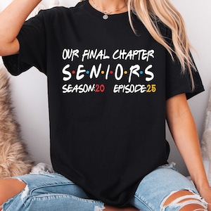 Friends Senior T-Shirt, Our Final Chapter Seniors Tee, Senior Class 2025 Shirt, Graduate Shirt, Senior Year Tee, Senior Trip Shirt