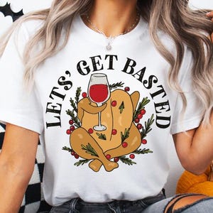 Thanksgiving Turkey T-shirt, Let&#39;s Get Basted Shirt, Thanksgiving Dinner Tee, Turkey Day Party Sweatshirt, Friendsgiving Hoodie