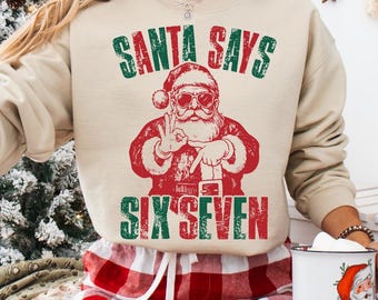 Felpa con scritta "Santa Says Six Seven", maglietta natalizia "Six Seven", maglietta natalizia "67 Hands", maglietta natalizia divertente "67 Christmas"