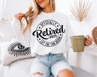 Officially Retired 2025 Shirt, Retirement T-shirt, Retirement Mom Dad Tee, Boss Retirement Sweatshirt, Retired Teacher Shirt