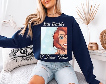 Princess Ariel T-Shirt, Disney Little Mermaid Shirt, But Daddy I Love Him Shirt, Disneyworld Princess Tee, Disney Mermaid Girl Shirt