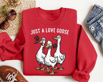 Goose Valentine Day-sweatshirt, Just A Love Goose-t-shirt, Silly Goose Love Day-shirt, Funny Valentine-hoodie, romantische ganstrui