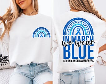 In March We Wear Blue Shirt, Colon Cancer Sweatshirt, Cancer Awareness Month Shirt, Blue Ribbon Survivor Shirt, Oncology Nurse Shirt